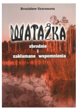 Watażka zbrodnie i zakłamane wspomnienia