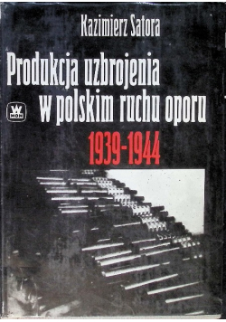 Produkcja uzbrojenia w polskim ruchu oporu 1939-1944