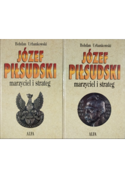 Józef Piłsudski Marzyciel i strateg Tom 1 i 2