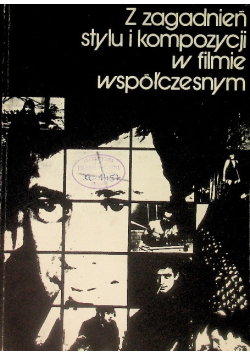 Z zagadnień stylu i kompozycji w filmie współczesnym