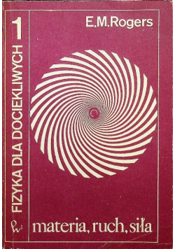 Fizyka dla dociekliwych materia ruch siła Tom 1
