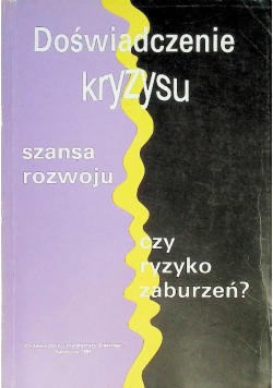 Doświadczenie kryzysu - szansa rozwoju czy ryzyko zaburzeń ?