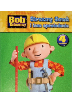 Bob Budowniczy. Straszny Smok i inne opowiadania