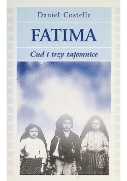 Fatima cud i trzy tajemnice