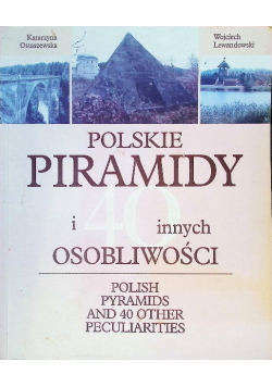 Polskie piramidy i 40 innych osobliwości