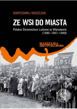Ze wsi do miasta. Polskie Stronnictwo Ludowe...