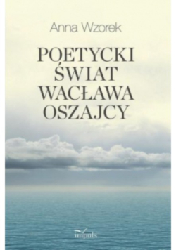 Poetycki świat Wacława Oszajcy
