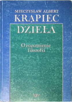 Krąpiec Dzieła Tom XIV O rozumienie filozofii