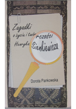 Zagadki o życiu i twórczości Henryka Sienkiewicza