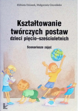 Kształtowanie twórczych postaw dzieci pięcio-sześcioletnich