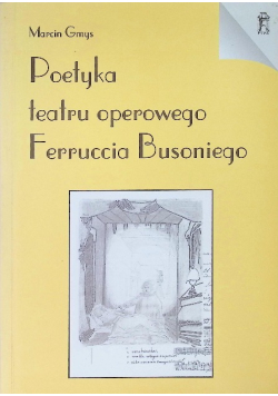 Poetyka teatru operowego Ferruccia Busoniego