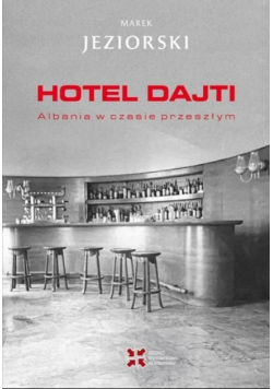 Hotel Dajti. Albania w czasie przeszłym