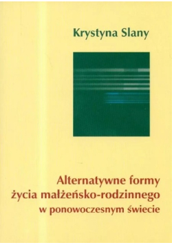 Alternatywne formy życia małżeńsko rodzinnego w ponowoczesnym świecie