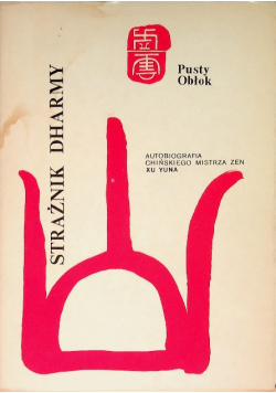 Strażnik Dharmy - autobiografia chińskiego mistrza zen Xu Yuna