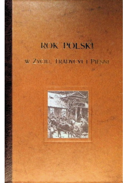 Rok Polski w życiu tradycyi i pieśni