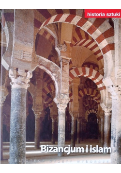 Historia sztuki Tom 5 Bizancjum i islam