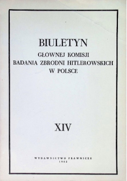 Biuletyn Głównej Komisji Badania Zbrodni Hitlerowskich w Polsce Tom XIV