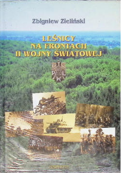 Leśnicy na frontach II wojny światowej + Autograf Zieliński