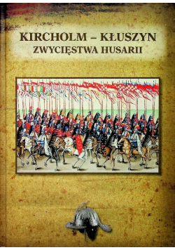 Kircholm - Kłuszyn Zwycięstwa Husarii