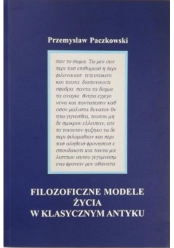 Paczkowski Przemysław Filozoficzne modele życia w klasycznym antyku