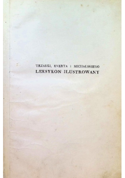 Trzaski Everta i Michalskiego Leksykon ilustrowany A - Z 1934 r.