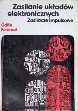 Zasilanie układów elektronicznych Zasilacze impulsywne