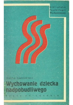 Wychowanie dziecka nadpobudliwego