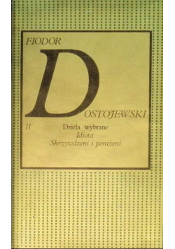 Dzieła wybrane Tom II Idiota Skrzywdzeni i poniżeni