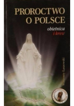Proroctwo o Polsce Obietnica i krew