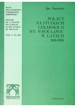 Polacy na studiach lekarskich we Wrocławiu w latach 1811 - 1918