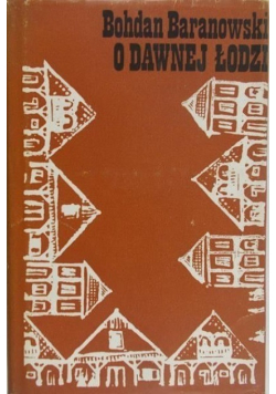 O dawnej Łodzi
