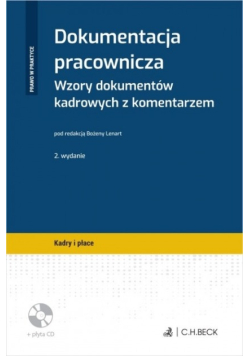 Dokumentacja pracownicza. Wzory dokumentów kadrowych z komentarzem