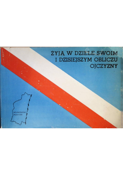 Żyją w dziele swoim i dzisiejszym obliczu ojczyzny