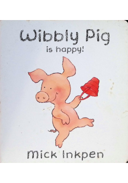 Wibbly Pig is happy