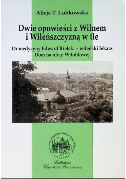 Dwie opowieści z Wilnem i Wileńszczyzną w tle