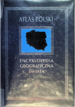 Encyklopedia geograficzna świata Atlas Polski