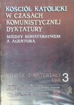 Kościół katolicki w czasach komunistycznej dyktatury Tom 3