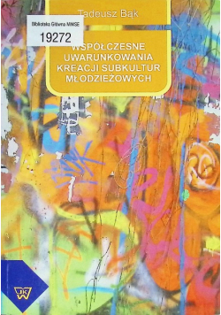 Współczesne uwarunkowania kreacji subkultur młodzieżowych