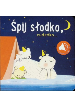 Książka z dźwiękiem. Śpij słodko cudeńko