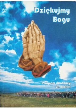 Dziękujmy Bogu Program duchowy 28 WAPM