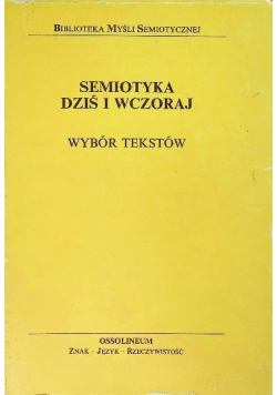 Semiotyka dziś i wczoraj. Wybór tekstów
