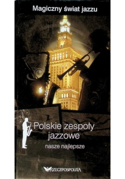 Magiczny świat jazzu, polskie zespoły jazzowe