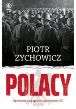 Polacy opowieści niepoprawne politycznie VII
