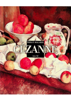 Wielcy malarze Tom 12 Cezanne