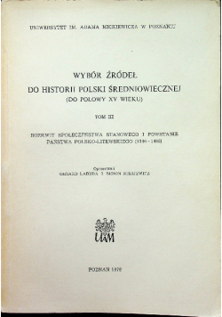 Wybór źródeł do historii polski średniowiecznej Tom III