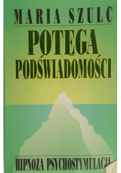Potęga podświadomości hipnoza psychostymulacja