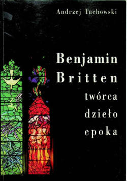 Benjamin Britten Twórca dzieło epoka