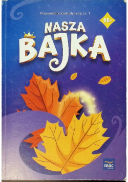 Nasza bajka Przewodnik metodyczny Część 1