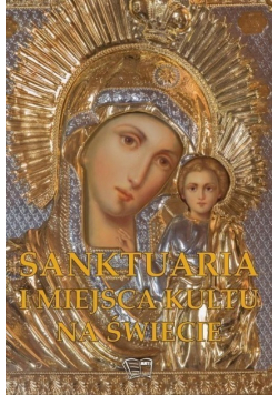 Sanktuaria i miejsca kultu na świecie