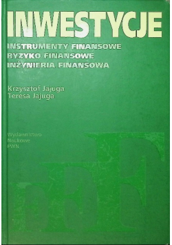 Inwestycje instrumenty finansowe ryzyko finansowe inżynieria finansowa